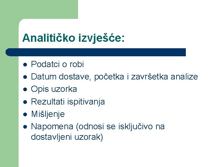 Analitičko izvješće: l l l Podatci o robi Datum dostave, početka i završetka analize