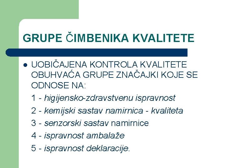 GRUPE ČIMBENIKA KVALITETE l UOBIČAJENA KONTROLA KVALITETE OBUHVAĆA GRUPE ZNAČAJKI KOJE SE ODNOSE NA: