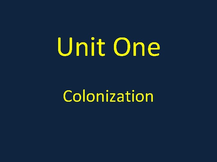 Unit One Colonization 