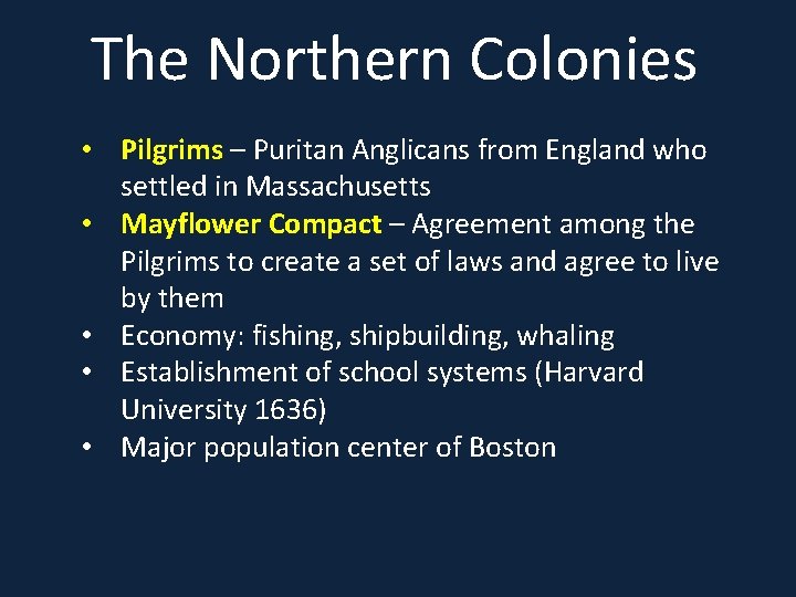 The Northern Colonies • Pilgrims – Puritan Anglicans from England who settled in Massachusetts