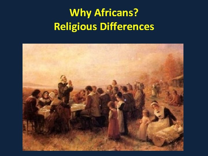 Why Africans? Religious Differences 