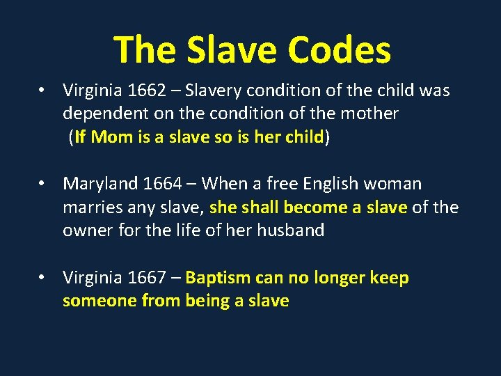 The Slave Codes • Virginia 1662 – Slavery condition of the child was dependent