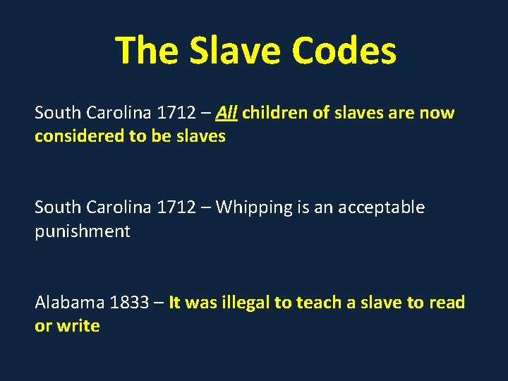 The Slave Codes South Carolina 1712 – All children of slaves are now considered