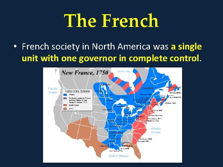 The French • French society in North America was a single unit with one