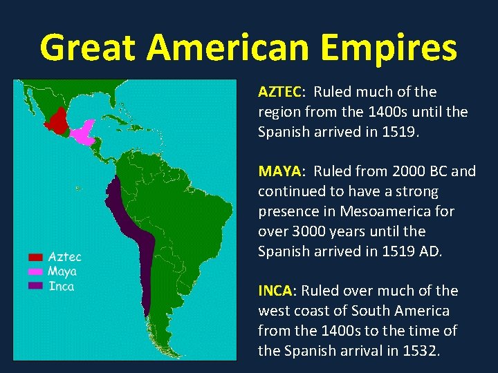 Great American Empires AZTEC: Ruled much of the region from the 1400 s until