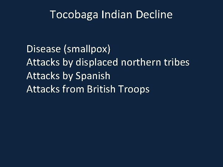 Tocobaga Indian Decline Disease (smallpox) Attacks by displaced northern tribes Attacks by Spanish Attacks