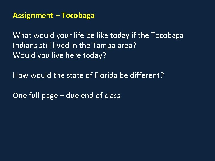 Assignment – Tocobaga What would your life be like today if the Tocobaga Indians