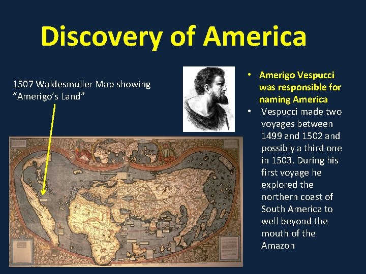 Discovery of America 1507 Waldesmuller Map showing “Amerigo’s Land” • Amerigo Vespucci was responsible