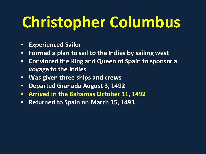 Christopher Columbus • Experienced Sailor • Formed a plan to sail to the Indies