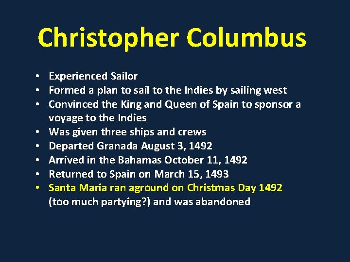 Christopher Columbus • Experienced Sailor • Formed a plan to sail to the Indies