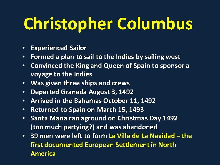 Christopher Columbus • Experienced Sailor • Formed a plan to sail to the Indies