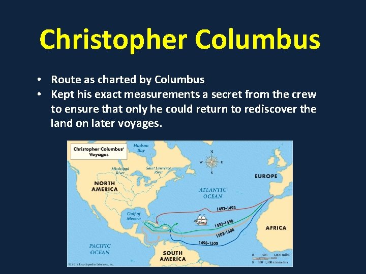 Christopher Columbus • Route as charted by Columbus • Kept his exact measurements a