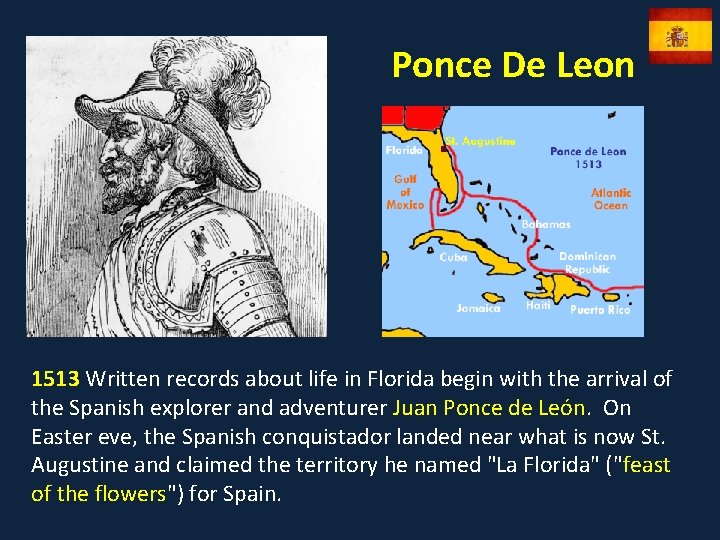 Ponce De Leon 1513 Written records about life in Florida begin with the arrival