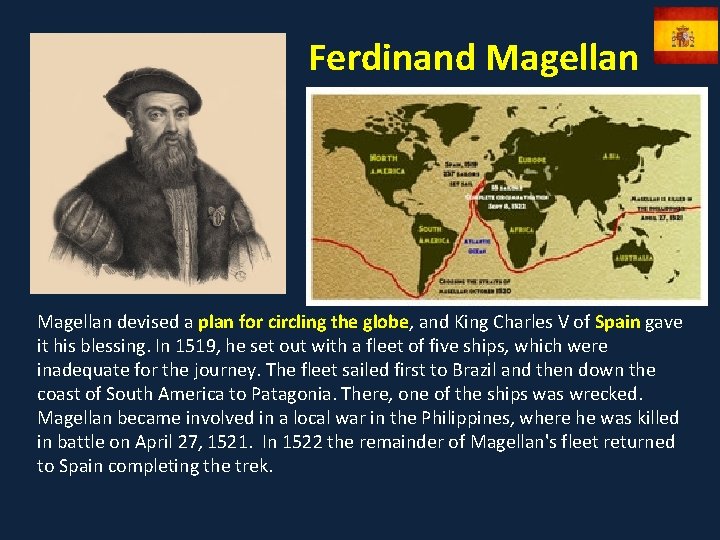 Ferdinand Magellan devised a plan for circling the globe, and King Charles V of
