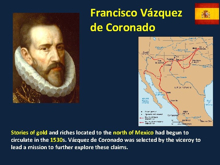 Francisco Vázquez de Coronado Stories of gold and riches located to the north of