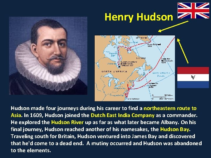 Henry Hudson made four journeys during his career to find a northeastern route to