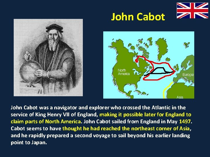 John Cabot was a navigator and explorer who crossed the Atlantic in the service