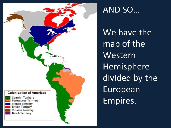 AND SO… We have the map of the Western Hemisphere divided by the European