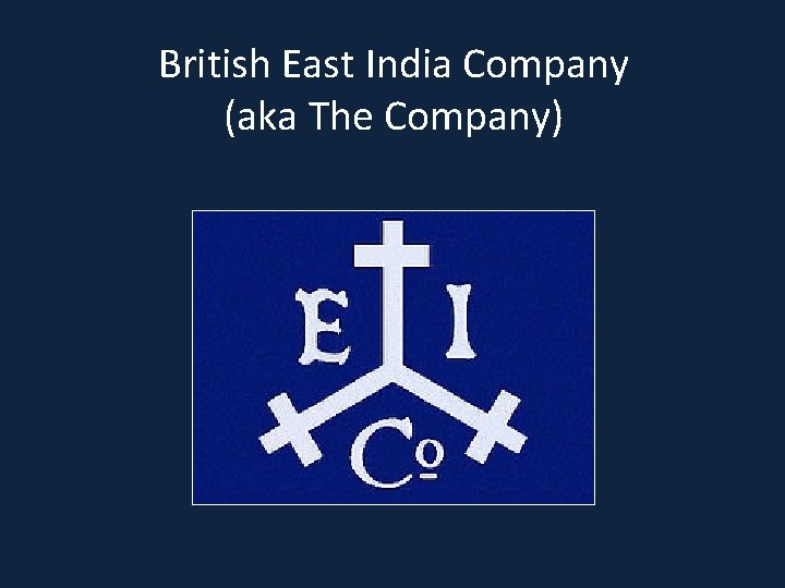 British East India Company (aka The Company) 