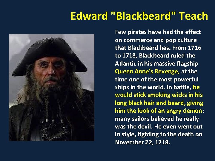 Edward "Blackbeard" Teach Few pirates have had the effect on commerce and pop culture