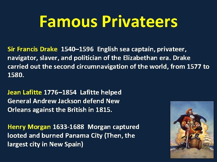Famous Privateers Sir Francis Drake 1540– 1596 English sea captain, privateer, navigator, slaver, and