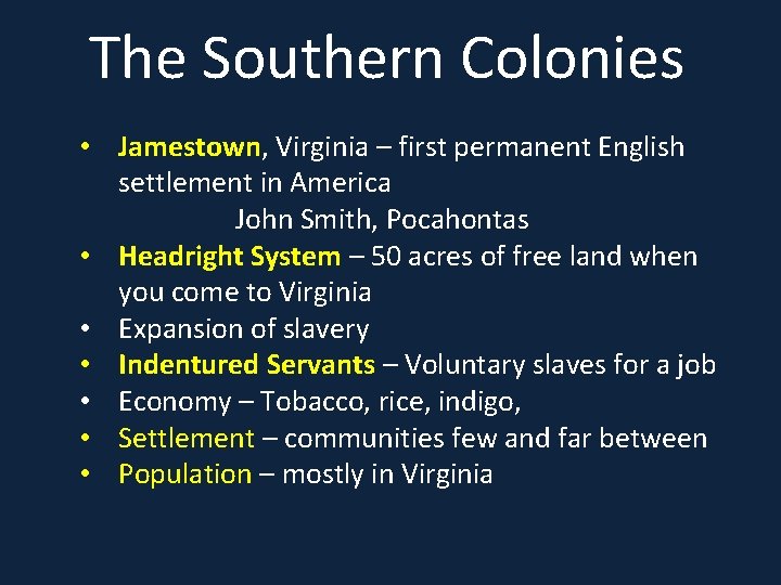 The Southern Colonies • Jamestown, Virginia – first permanent English settlement in America John