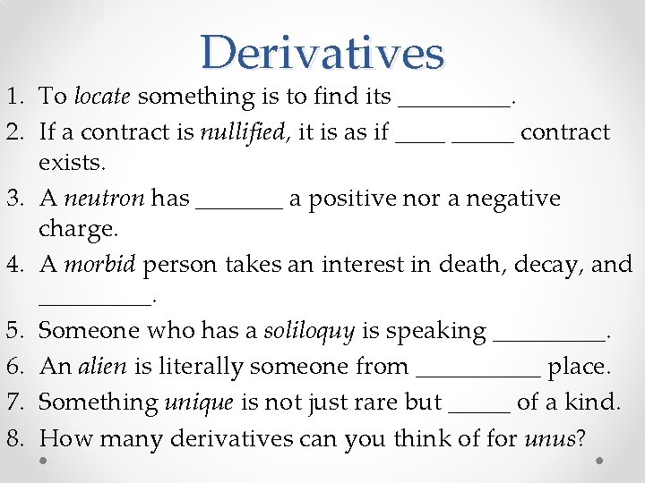 Derivatives 1. To locate something is to find its _____. 2. If a contract