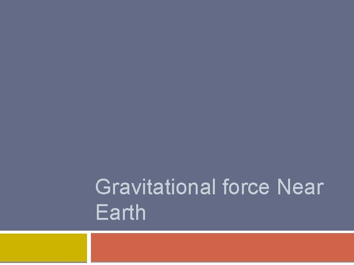 Gravitational force Near Earth 