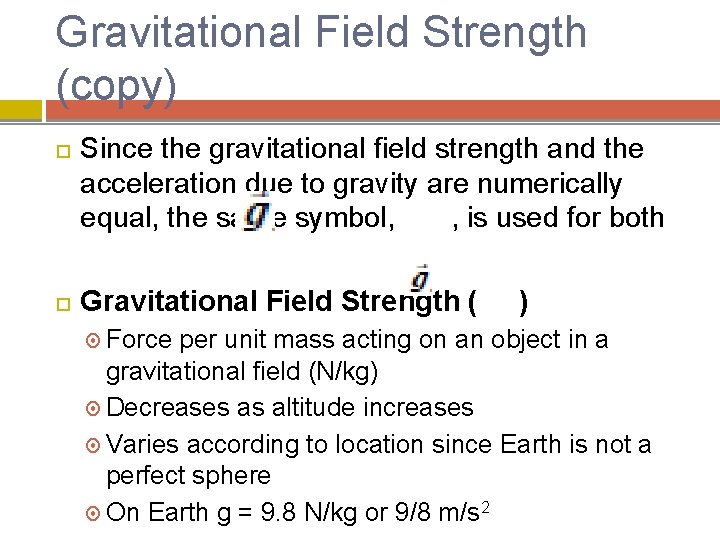 Gravitational Field Strength (copy) Since the gravitational field strength and the acceleration due to