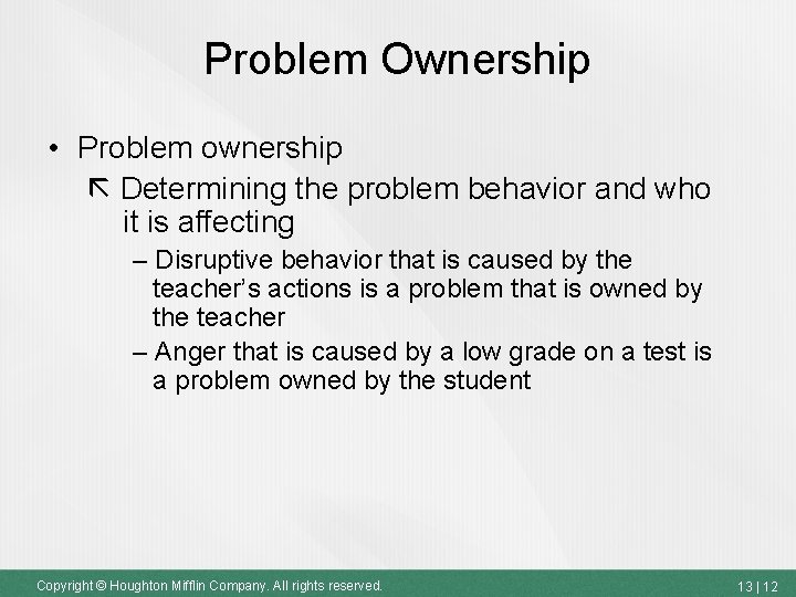 Problem Ownership • Problem ownership Determining the problem behavior and who it is affecting