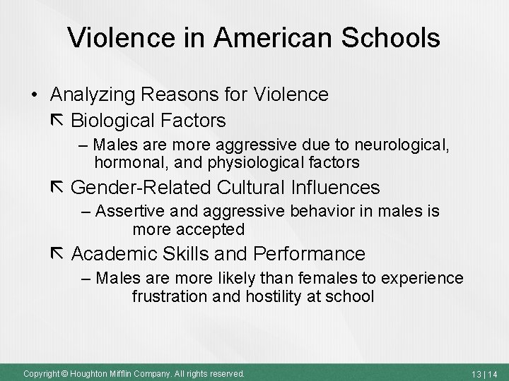 Violence in American Schools • Analyzing Reasons for Violence Biological Factors – Males are
