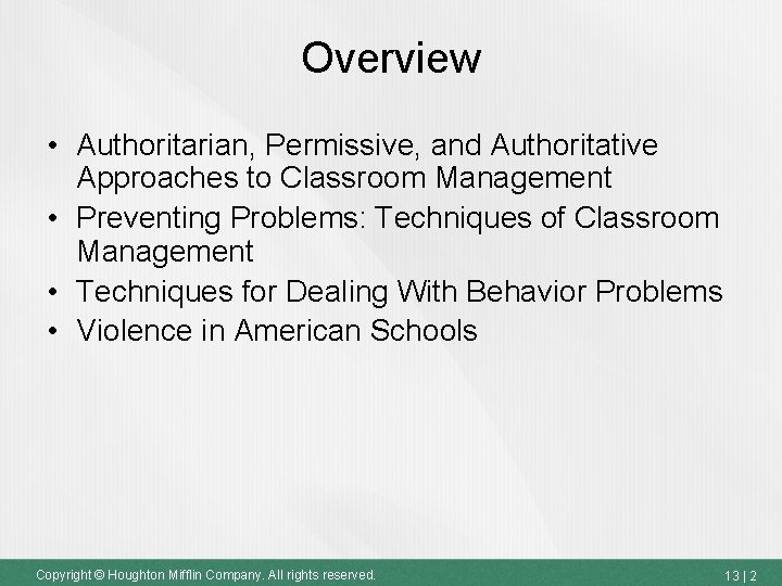 Overview • Authoritarian, Permissive, and Authoritative Approaches to Classroom Management • Preventing Problems: Techniques