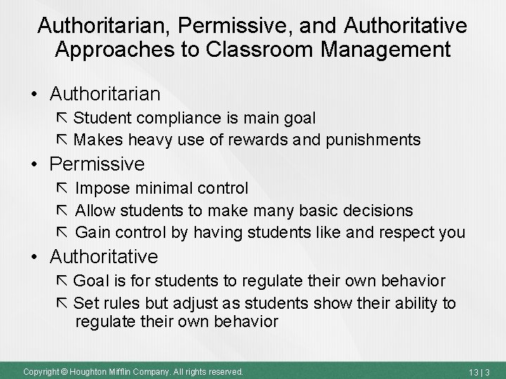 Authoritarian, Permissive, and Authoritative Approaches to Classroom Management • Authoritarian Student compliance is main