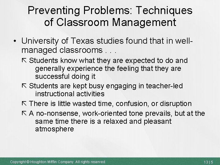 Preventing Problems: Techniques of Classroom Management • University of Texas studies found that in