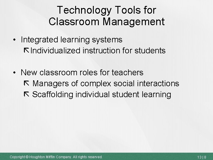 Technology Tools for Classroom Management • Integrated learning systems Individualized instruction for students •