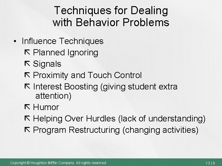 Techniques for Dealing with Behavior Problems • Influence Techniques Planned Ignoring Signals Proximity and