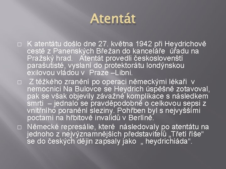 Atentát � � � K atentátu došlo dne 27. května 1942 při Heydrichově cestě