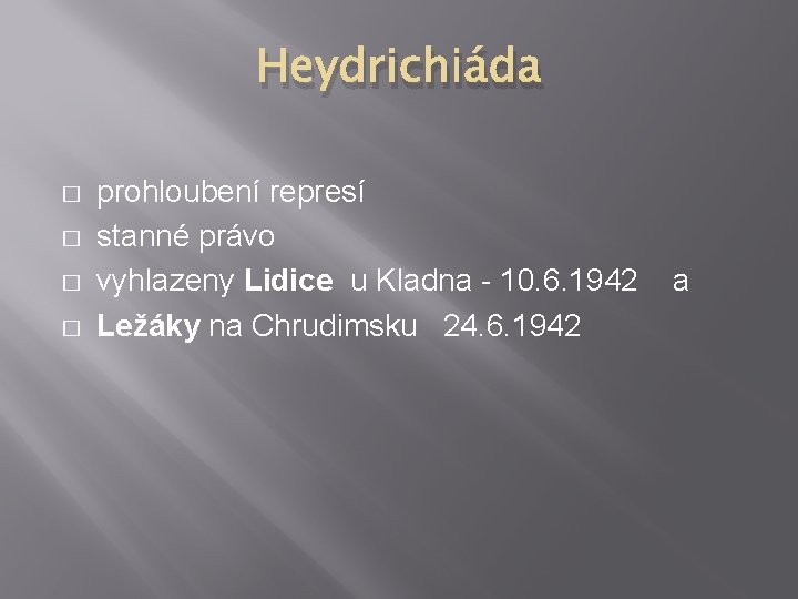 Heydrichiáda � � prohloubení represí stanné právo vyhlazeny Lidice u Kladna - 10. 6.