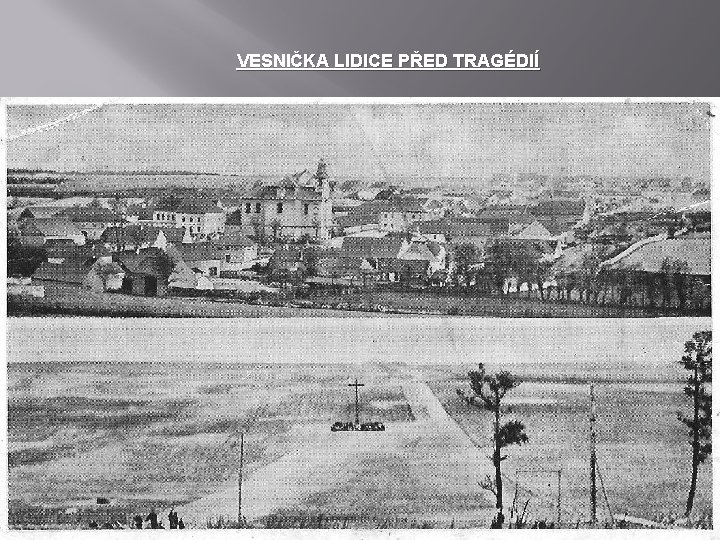 VESNIČKA LIDICE PŘED TRAGÉDIÍ 