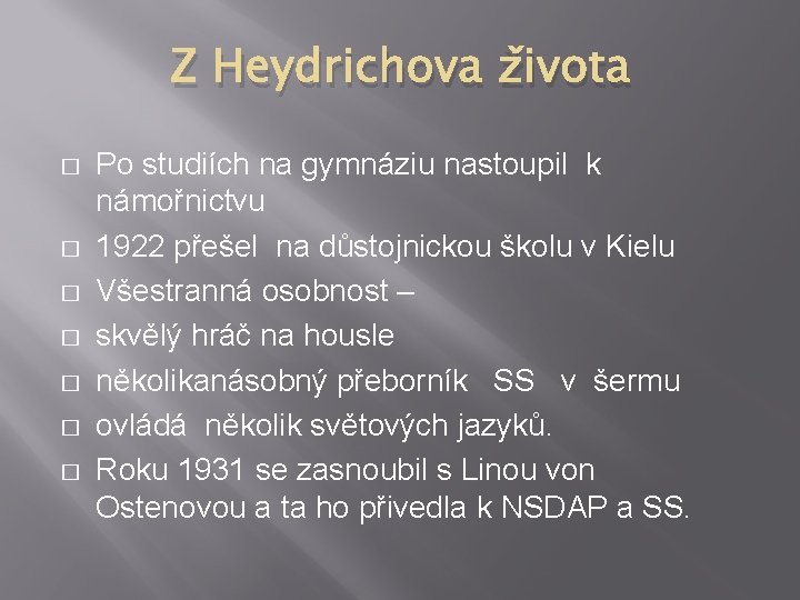 Z Heydrichova života � � � � Po studiích na gymnáziu nastoupil k námořnictvu