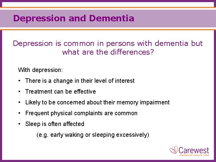 Depression and Dementia Depression is common in persons with dementia but what are the