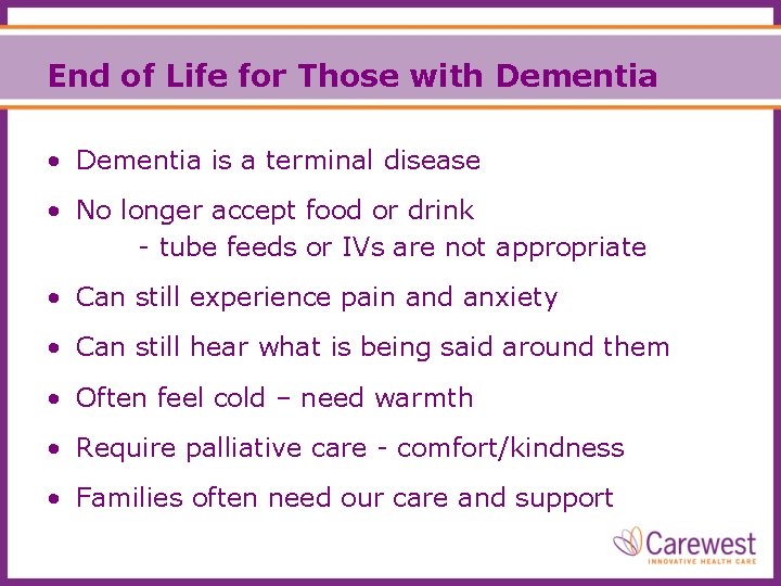 End of Life for Those with Dementia • Dementia is a terminal disease •