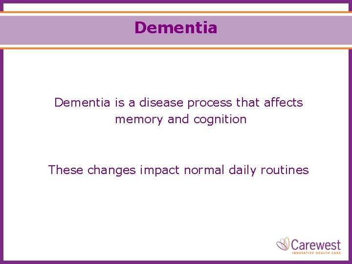 Dementia is a disease process that affects memory and cognition These changes impact normal