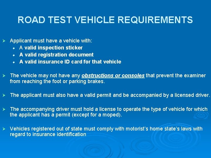 ROAD TEST VEHICLE REQUIREMENTS Ø Applicant must have a vehicle with: l A valid