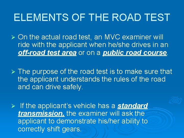 ELEMENTS OF THE ROAD TEST Ø On the actual road test, an MVC examiner
