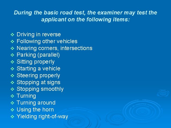 During the basic road test, the examiner may test the applicant on the following