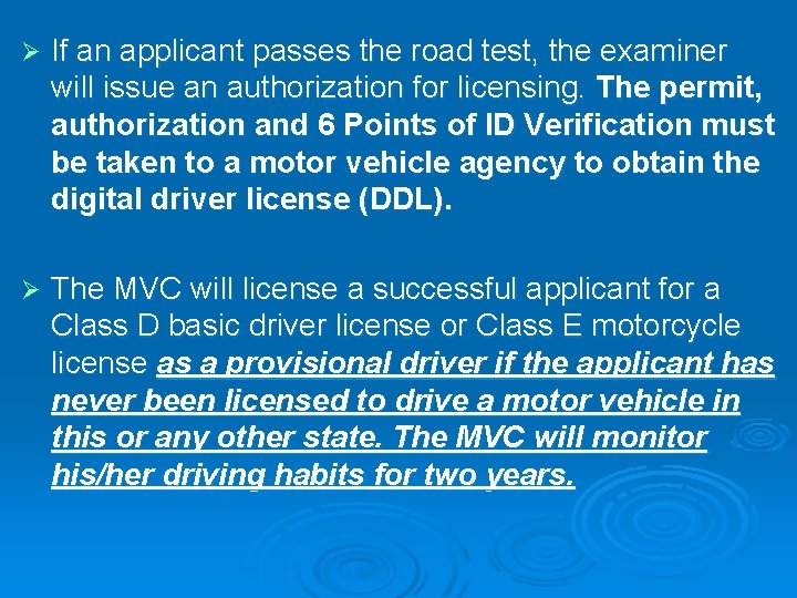 Ø If an applicant passes the road test, the examiner will issue an authorization