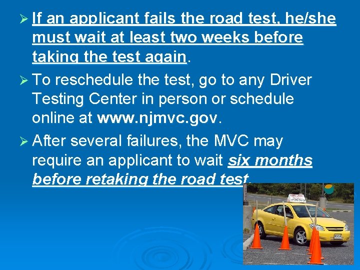 Ø If an applicant fails the road test, he/she must wait at least two