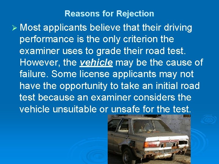 Reasons for Rejection Ø Most applicants believe that their driving performance is the only
