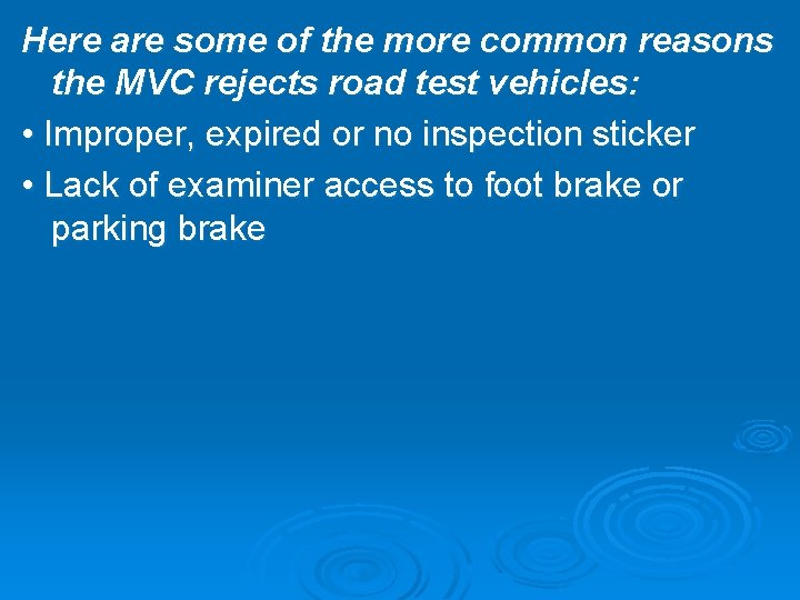 Here are some of the more common reasons the MVC rejects road test vehicles: